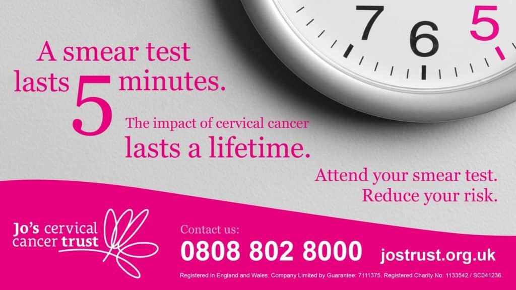 A smear test lasts 5 minutes. The impact of cervical cancer lasts a lifetime. Attend your smear test. Reduce your risk